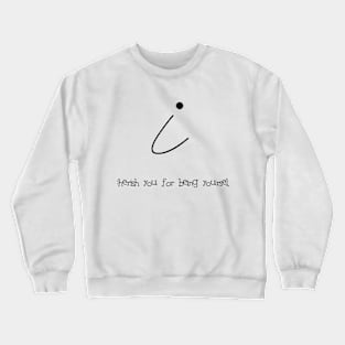 I cherish you for being yourself ( black writting) Crewneck Sweatshirt